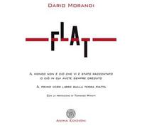 Flat. Il mondo non è ciò che vi è stato raccontato o ciò in cui avete sempre creduto