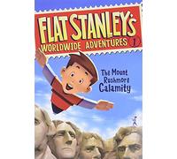Flat Stanley's Worldwide Adventures #1: The Mount Rushmore Calamity
