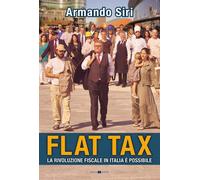 Flat tax. La rivoluzione fiscale in Italia è possibile [Paperback] [Oct 01, 2016