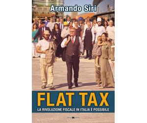 Flat tax. La rivoluzione fiscale in Italia è possibile [Paperback] [Oct 01, 2016