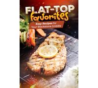 Flat-Top Favorites: Easy Recipes for Your Blackstone Griddle