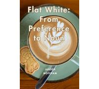 Flat White: From Preference to Noun