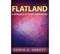 Flatland: A Romance of Many Dimensions