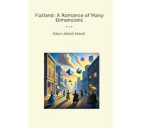 Flatland: A Romance of Many Dimensions