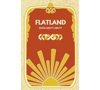 Flatland: A Romance of Many Dimensions