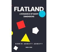 Flatland: A Romance of Many Dimensions