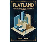 Flatland: A Romance of Many Dimensions, With Original Illustrations by the Author