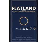Flatland - A Story Of A World With Only Two Dimensions: An adaptation, based on the classic novel by Edwin A Abbott