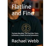Flatline and Fine: The Body Was Mine. The Clock Was Theirs. In Between, a Death Occurred Somewhere.
