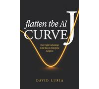 FLATTEN THE AI J-CURVE:: Your Unfair Advantage in the Race to Enterprise Adoption.
