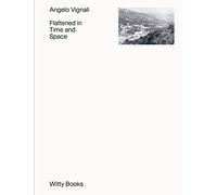 Libri Vignali Angelo - Flattened In Time And Space