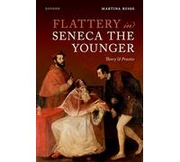 Flattery in Seneca the Younger: Theory & Practice