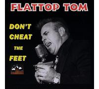 Flattop Tom - Don't Cheat The Feet