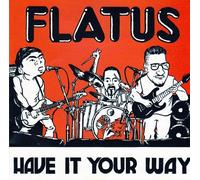 FLATUS - HAVE IT YOUR WAY
