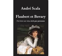 Flaubert et Bovary : Un livre sur rien écrit par personne