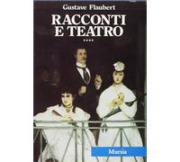 Flaubert,Gustave. - Racconti e teatro.