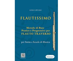 Flautissimo - Metodo di Base Pratico e Progressivo per Flauto Traverso: per Smim e Scuole di Musica