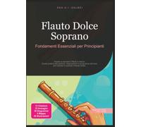 Flauto Dolce Soprano: Fondamenti Essenziali per Principianti