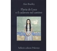 Flavia De Luce e il cadavere nel camino - Bradley Alan