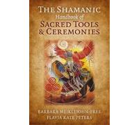 Flavia Kate Peters Barbara M Shamanic Handbook of Sacred Tools and C (Tascabile)