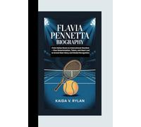 FLAVIA PENNETTA BIOGRAPHY: From Italian Roots to International Stardom - How Determination, Talent, and Heart Led to Grand Slam Glory and Global Recognition