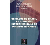 Flávia Piovesan (Orgs) Os casos do Brasil na Comissão Interamerica (Tascabile)