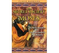 The Secret Society of Moses: The Mosaic Bloodline and a Conspiracy Spanning Three Millennia
