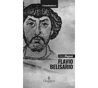 Flavio Belisario. Il generale di Giustiniano