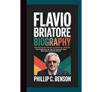 FLAVIO BRIATORE BIOGRAPHY: Breaking the Rules to Build an Empire - The Wild Life of the F1 Tycoon Who Refused to Slow Down.