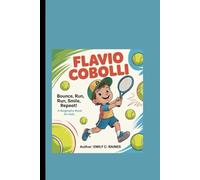 FLAVIO COBOLLI: Bounce, Run, Smile, Repeat! A Biography Book for Kids