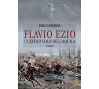 Flavio Ezio. L'ultimo volo dell'aquila