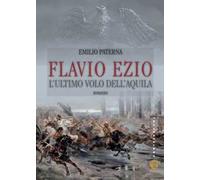 Flavio Ezio. L'ultimo volo dell'aquila