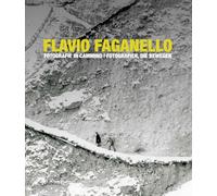 Flavio Faganello. Fotografie in cammino. Ediz. illustrata