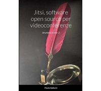 Flavio Gallucci Jitsi, software open source per videoconferenze (Tascabile)