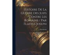 Flavio Josefo Histoire De La Guerre Des Juifs Contre Les Romains / P (Tascabile)