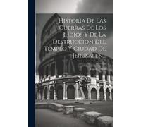 Flavio Josefo Historia De Las Guerras De Los Judios Y De La Destrucc (Tascabile)