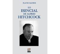 Flavio Mateos Lo Esencial de Alfred Hitchcock (Tascabile)