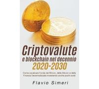 Flavio Simeri Criptovalute e blockchain nel decennio 2020-2030 (Tascabile)