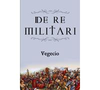 Flavio Vegecio Renato De re militari (Tascabile)