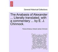 Flavius Arrianu The Anabasis of Alexander ... Literally Translated, (Tascabile)