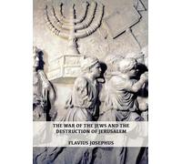 Flavius Josephu The War of the Jews and the Destruction of Jerusale (Tascabile)