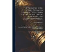 Flavius Josephu The Whole Genuine Works Of Flavius Josephus, (Copertina rigida)