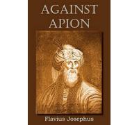 Flavius Josephus Against Apion (Tascabile)