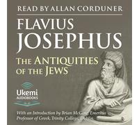Flavius Josephus Allan Corduner Ukemi Audiobooks fro The Antiquities (Audiobook)