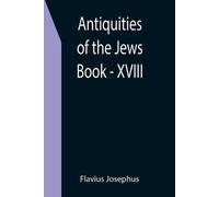 Flavius Josephus Antiquities of the Jews; Book - XVIII (Tascabile)