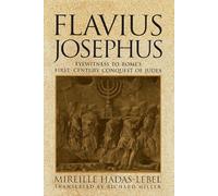 Flavius Josephus: Eyewitness to Rome's First-Century Conquest of Judea