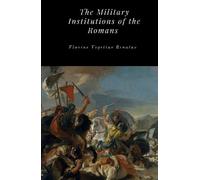 Flavius Vegetius Renat The Military Institutions of the Roma (Copertina rigida)