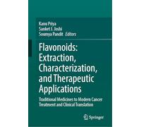 Flavonoids: Extraction, Characterization, and Therapeutic Applications: Traditional Medicines to Modern Cancer Treatment and Clinical Translation
