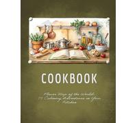 Flavor Map of the World: 75 Culinary Adventures in Your Kitchen