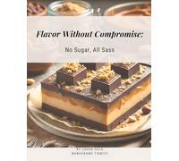Flavor Without Compromise:: No Sugar, All Sass
